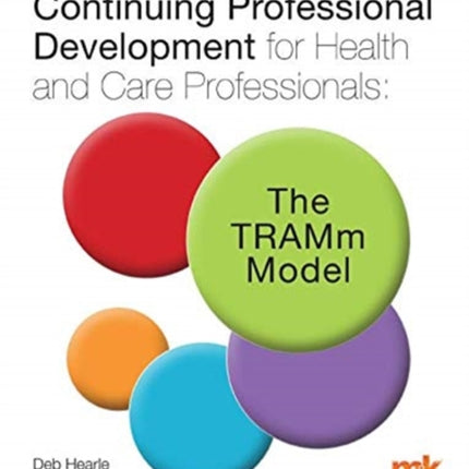 A Strategic Guide to Continuing Professional Development for Health and Care Professionals: The TRAMm Model