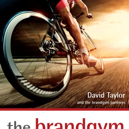 The Brandgym: A Practical Workout for Growing Brands in a Digital Age