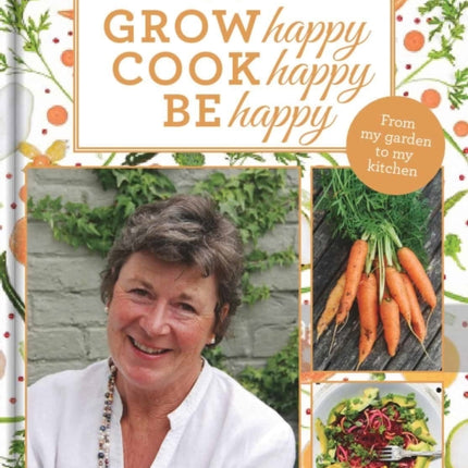 Grow Happy, Cook Happy, Be Happy