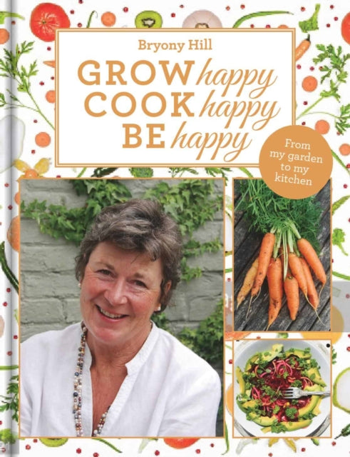 Grow Happy, Cook Happy, Be Happy