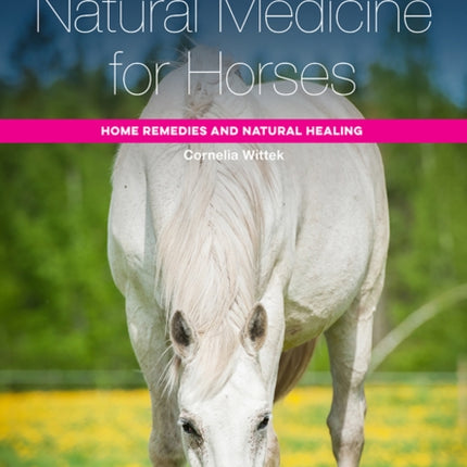 Natural Medicine for Horses: Home Remedies and Natural Healing