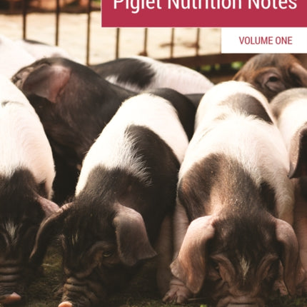 Piglet Nutrition Notes Volume 1