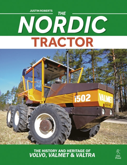 The Nordic Tractor: The History and Heritage of Volvo, Valmet and Valtra