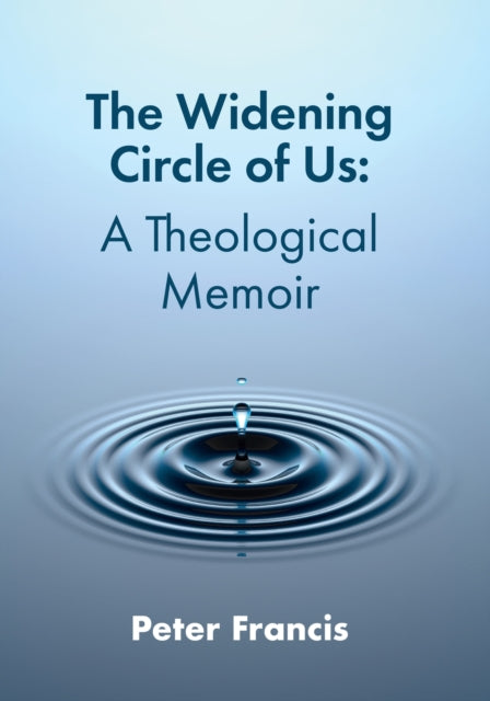 The Widening Circle of Us: A Theological Memoir: 2021