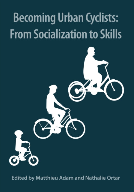 Becoming Urban Cyclists: From Socialization to Skills: 2022