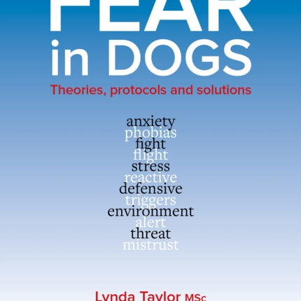 Fear In Dogs: Theories, Protocols and Solutions