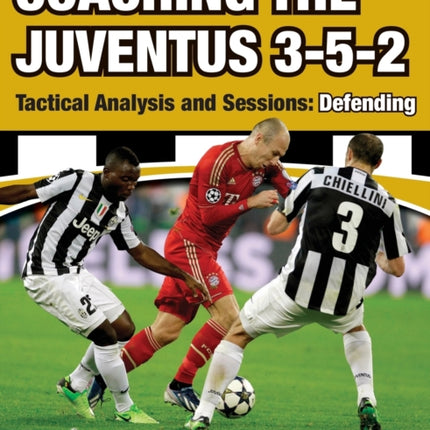 Coaching the Juventus 3-5-2 - Tactical Analysis and Sessions: Defending