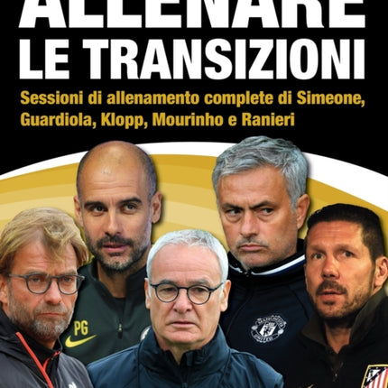 ALLENARE LE TRANSIZIONI - Sessioni di allenamento complete di Simeone, Guardiola, Klopp, Mourinho e Ranieri