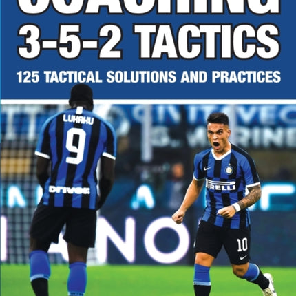 Coaching 3-5-2 Tactics - 125 Tactical Solutions & Practices