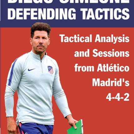 Diego Simeone Defending Tactics - Tactical Analysis and Sessions from Atlético Madrid's 4-4-2