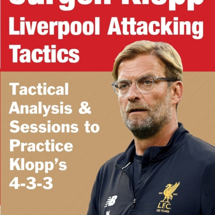 Jürgen Klopp Liverpool Attacking Tactics - Tactical Analysis and Sessions to Practice Klopp's 4-3-3