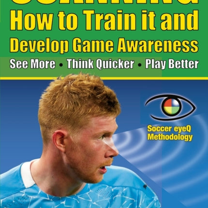 SCANNING - How to Train it and Develop Game Awareness: See More, Think Quicker, Play better