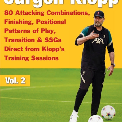 Jürgen Klopp - 80 Attacking Combinations, Finishing, Positional Patterns of Play, Transition & SSGs Direct from Klopp's Training Sessions