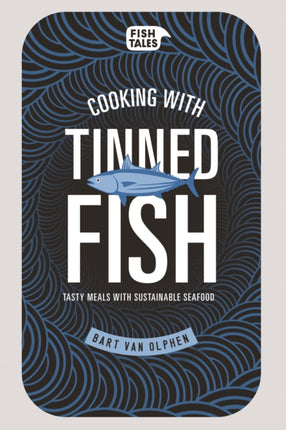 Cooking with tinned fish: Tasty meals with sustainable seafood