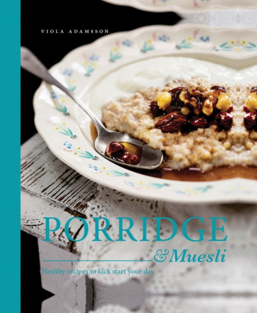 Porridge & Muesli: Healthy recipes to kick-start