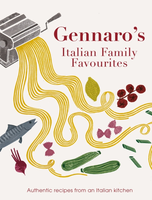 Gennaro's Italian Family Favourites: Authentic recipes from an Italian kitchen