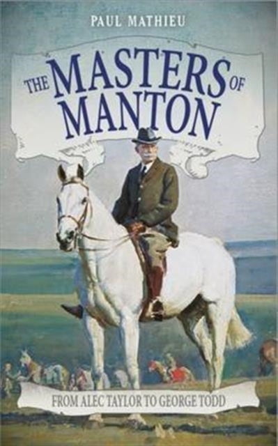 The Masters of Manton From Alec Taylor to George Todd