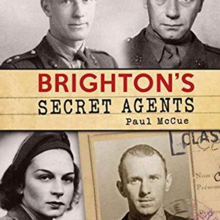 Brighton's Secret Agents: The Brighton & Hove Contribution to Britain's WW2 Special Operation's Ex