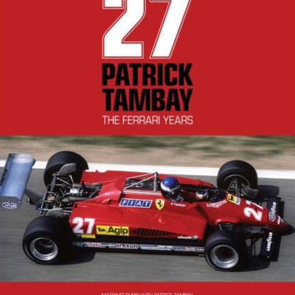 27 Patrick Tambay  The Ferrari Years
