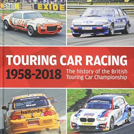 Touring Car Racing: The history of the British Touring Car Championship 1958–2018