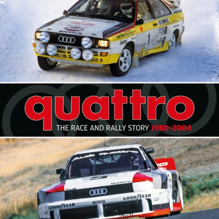 Quattro: The Race and Rally Story: 1980-2004