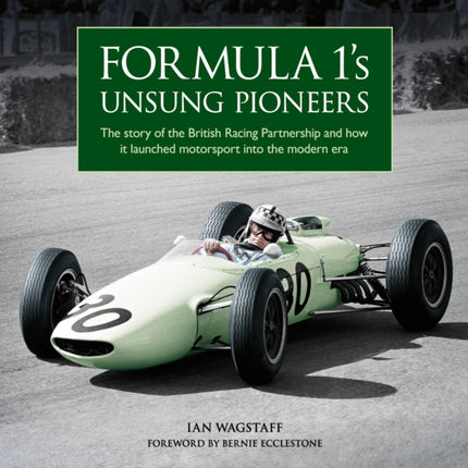 Formula 1’s Unsung Pioneers: The story of the British Racing Partnership and how it launched motorsport into the modern era