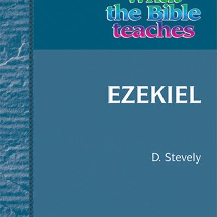 What the Bible Teaches - Ezekiel