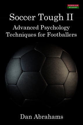 Soccer Tough 2: Advanced Psychology Techniques for Footballers