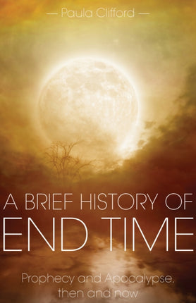 A Brief History of End Time: Prophecy and