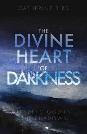 The Divine Heart of Darkness: Finding God in the