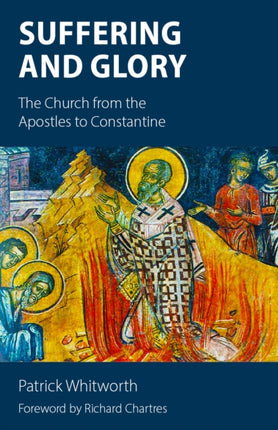 Suffering and Glory: The Church from the Apostles