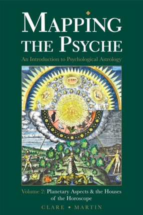 Mapping the Psyche: Volume 2: Planetary Aspects and the Houses of the Horoscope