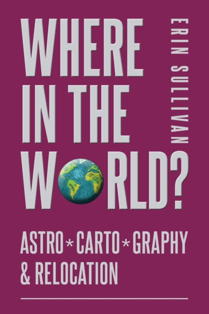 Where in the World? Astro*Carto*Graphy & Relocation