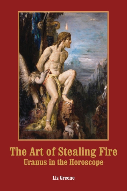 The Art of Stealing Fire: Uranus in the Horoscope