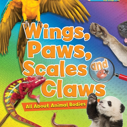 Wings, Paws, Scales and Claws: All About Animal Bodies