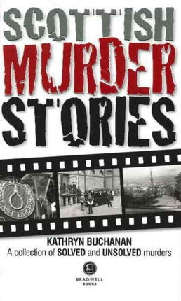 Scottish Murder Stories: A Selecetion of Solved and Unsolved Murders