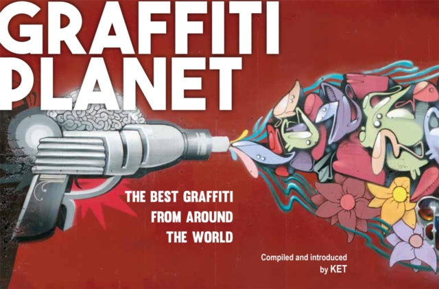 Graffiti Planet The Best Graffiti from Around the World