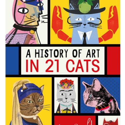 A History of Art in 21 Cats: From the Old Masters to the Modernists, the Moggy as Muse: an illustrated guide