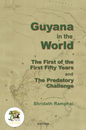 Guyana In The World:the First Of The First Fifty