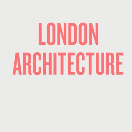 An Opinionated Guide To London Architecture