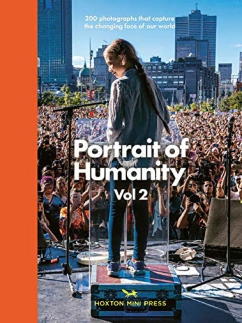 Portrait Of Humanity Vol 2: 200 photographs that capture the changing face of our world