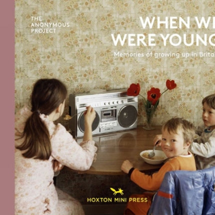 When We Were Young: Memories of Growing Up in Britain