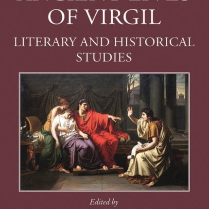 The Ancient Lives of Virgil: Literary and Historical Studies