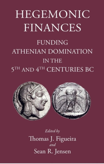 Hegemonic Finances: Funding Athenian Domination in the 5th Centuries BC