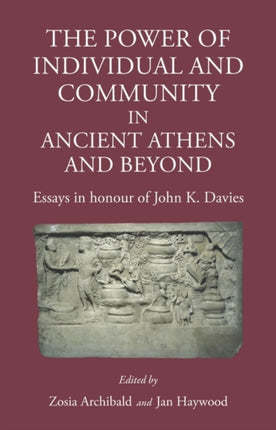 The Power of the Individual in Ancient Athens: Essays in honour of John K.