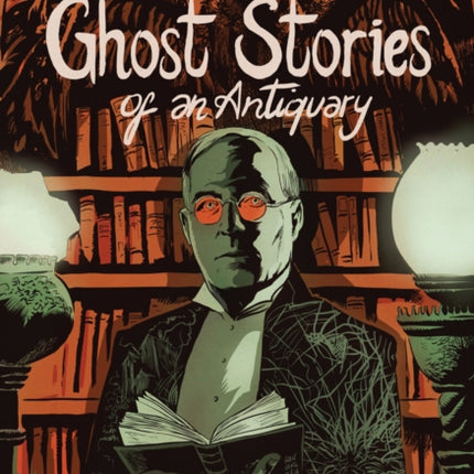 Ghost Stories of an Antiquary, Vol. 2: A Graphic
