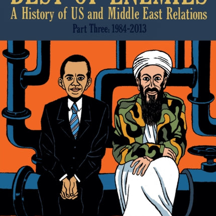 Best of Enemies: A History of US and Middle East Relations: Part Three: 1984-2013