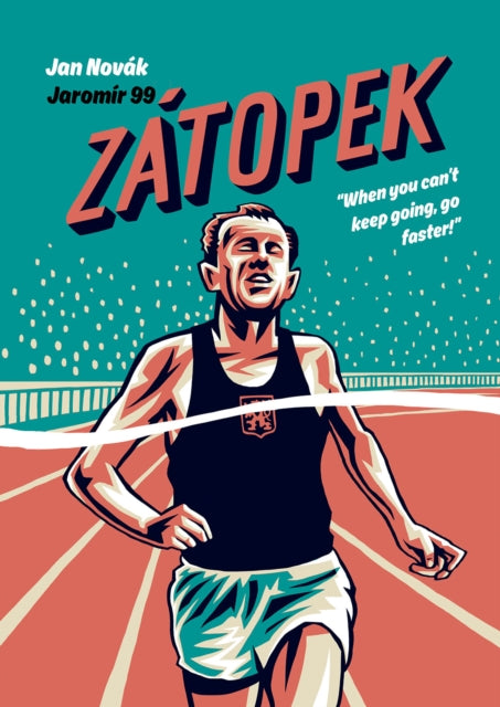 Zátopek: When you can’t keep going, go faster!