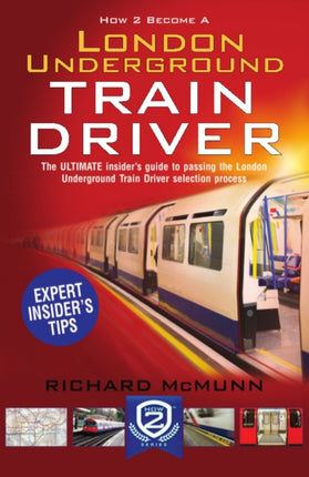 How to Become a London Underground Train Driver: The Insider's Guide to Becoming a London Underground Tube Driver