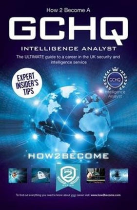 How to Become a GCHQ Intelligence Analyst: The Ultimate Guide to a Career in the UK's Security and Intelligence Service